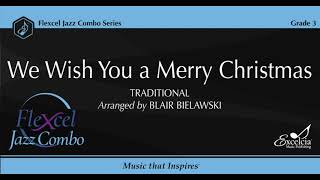 We Wish You a Merry Christmas Flexcel Jazz Combo  Arranged by Blair Bielawski [upl. by Sidwohl370]