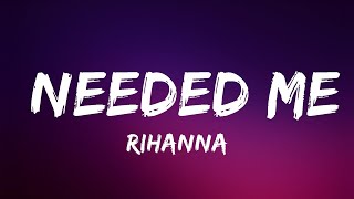 Rihanna  Needed Me Lyrics  Lyrics Video Official [upl. by Yenot]