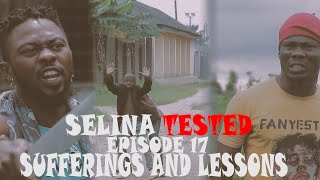 SELINA TESTED – EPISODE 17 SUFFERINGS AND LESSONS [upl. by Notneiuq]