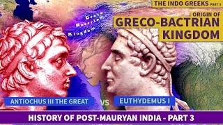 ORIGIN OF GRECOBACTRIA KINGDOM  Episode 3 History of PostMauryan India [upl. by Oys268]