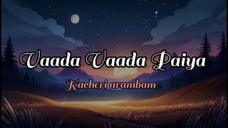 Vaada Vaada Paiya song  Kacheri Arambam  Lyrical video  Lyric canvas [upl. by Cormick]