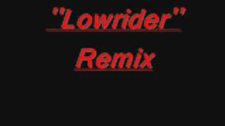 Lowrider Remix [upl. by Orsa]