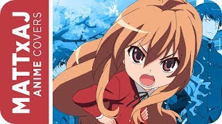 Toradora ED 2  Orange ♫ Cover ♫ by MATTxAJ [upl. by Nnylasor518]