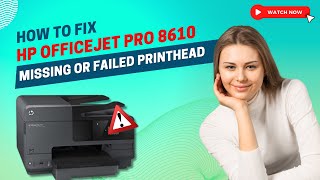 How to Fix HP Officejet Pro 8610 Missing Or Failed Printhead  Printer Tales [upl. by Saiff]