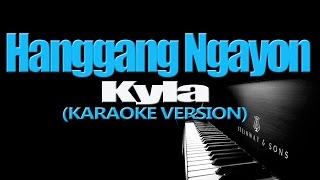 HANGGANG NGAYON  Kyla KARAOKE VERSION [upl. by Christen]