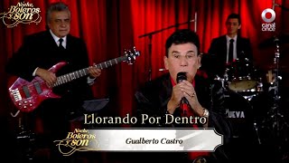 Llorando Por Dentro  Gualberto Castro  Noche Boleros y Son [upl. by Yalcrab]