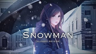 Snowman  Slowed  Reverb  LoFi [upl. by Gaillard]