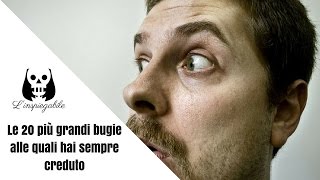 LE 20 PIÙ grandi BUGIE ALLE QUALI hai SEMPRE CREDUTO [upl. by Maggs]