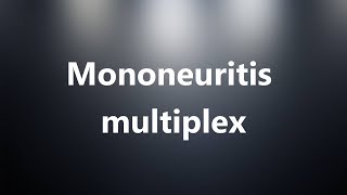 Mononeuritis multiplex  Medical Definition and Pronunciation [upl. by Case219]