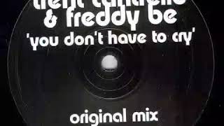 Trent Cantrelle amp Freddy Be  You Dont Have To Cry Original Mix [upl. by Einnal]