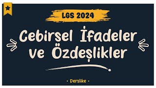 Cebirsel İfadeler ve Özdeşlikler  LGS 2024 [upl. by Ahsatsan]