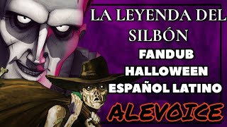 LA LEYENDA DEL SILBÓN FANDUB HALLOWEEN ESPAÑOL LATINO FANTASMAGORIAS ALEVOICE [upl. by Buckden]