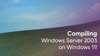 Compiling Windows XPServer 2003 on Windows 11 [upl. by Recnal]