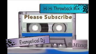 Throwback Revival Mixup Evangelical Dj Hi Hi Mix I do not own the rights to this music [upl. by Nesilla]