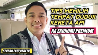 TIPS MEMILIH TEMPAT DUDUK DI KERETA API EKONOMI PREMIUM AGAR SEARAH LAJU KERETA  KONDEKTUR KAI [upl. by Ahsai]