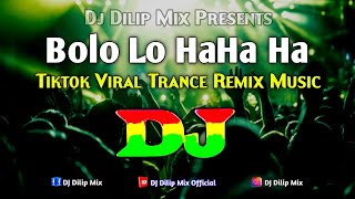 Bolo Lo Haha Ha  Dj  Tiktok Viral Trance Remix Music  Hindi Dj Song 2024  Dj Remix  New Version [upl. by Eirellam]