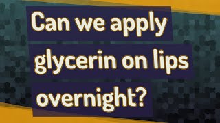 Can we apply glycerin on lips overnight [upl. by Eiramassenav]