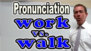 How to Pronounce WORK vs WALK  ForB English Lesson [upl. by Iadam]