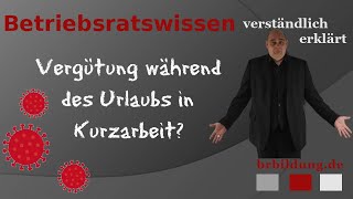 Urlaubsentgelt bzw Vergütung während der Kurzarbeit [upl. by Raouf]