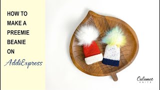 Preemie Beanies on Addi Express [upl. by Sharia951]