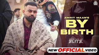 By Birth Official Music Video – Amrit Maan  Desi Crew  Elite Ep  Latest Punjabi Songs 2024 [upl. by Lamson862]