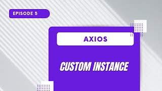 Axios  Custom Instance [upl. by Enilarak]