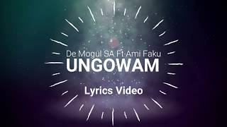 De Mogul SA ft Ami Faku  Ungowam Official Lyric Video [upl. by Assina]