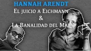 Hannah Arendt  El juicio Eichmann y la banalidad del mal mandar como reportera a una filósofa [upl. by Jak765]