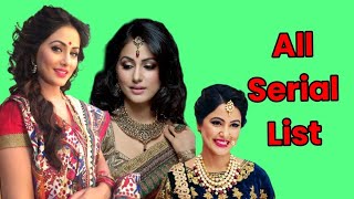 Hina Khan All Serial List  Full Filmography  Web Series List  Indain Actress  Akshara [upl. by Luapnhoj]