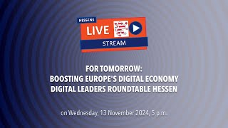 For Tomorrow Boosting Europes Digital Economy – Digital Leaders Roundtable Hessen [upl. by Ilil]