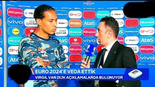 HOLLANDA  TÜRKİYE  VIRGIL VAN DIJK MAÇ SONU AÇIKLAMALARI [upl. by Derfiniw309]