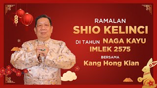 Ramalan Shio Kelinci di Tahun Naga Kayu 2024 Bersama Kang Hong Kian  Sonora Fengshui [upl. by Aniretak]