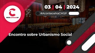 Encontro sobre Urbanismo Social  03042024 [upl. by Adnopoz]