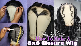 STEP BY STEP HOW TO MAKE A 6x6 LACE CLOSURE WIG  FOR BEGINNERS  J ON THE SLAY [upl. by Adnav]