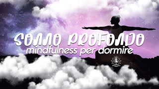 MEDITAZIONE GUIDATA per dormire  rilassamento profondo e MINDFULNESS [upl. by Juakn116]