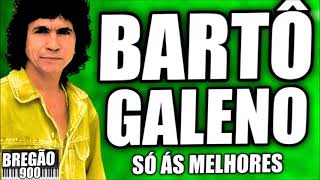 BARTÔ GALENO AS MELHORES [upl. by Eisteb]