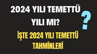 2024 YILI TEMETTÜ TAHMİNLERİ AÇIKLANDI [upl. by Midge]