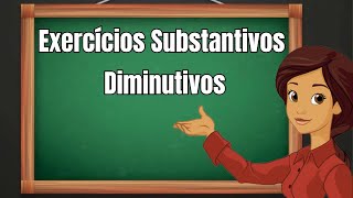 Estudando Substantivos Diminutivos  Exercícios Substantivos Diminutivos [upl. by Mosra807]