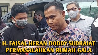 H FAISAL HERAN DODDY SUDRAJAT PERMASALAHKAN RUMAH UNTUK GALA [upl. by Bywaters]