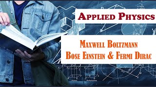 Maxwell Boltzmann  Bose Einstein amp Fermi Dirac amp Their Comparison  Applied Physics 2  LECT14 [upl. by Anirrak]