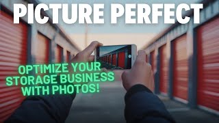 Picture Perfect Boosting Your SelfStorage Business with Strategic Photos [upl. by Hubie760]