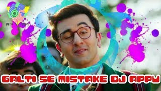 Galti Se Mistake Full Piakad Matal Mix DJ Appu  Ranbir Katrina  Pritam Arijit Amit [upl. by Yerga24]