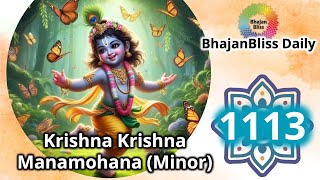 1113  Krishna Krishna Manamohana Minor  BhajanBliss Daily [upl. by Nedah146]