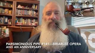 Parsimonious Pipe 141—Briarlee Opera and an Anniversary [upl. by Israeli710]