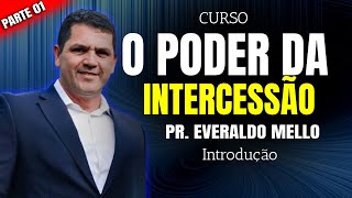 DESCUBRA o PODER da INTERCESSÃO com Pr EVERALDO MELLO  INTRODUÇÃO [upl. by Clare]