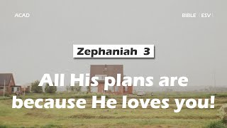 【 Zephaniah 3】All His plans are because He loves you ｜ACAD Bible Reading [upl. by Kielty686]