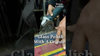 Glass Polish । Glass Polish With A Grinder । Glass Polish Machine । Glass Polishing Machine । [upl. by Nalon]