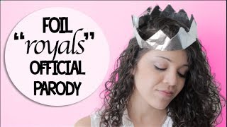 Foil  Royals  Lorde Parody [upl. by Heron]