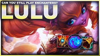 CAN YOU STILL PLAY ENCHANTERS LULU  League of Legends [upl. by Matheny155]