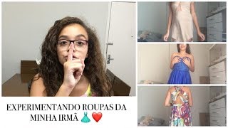 EXPERIMENTANDO ROUPAS DA MINHA IRMÃ  Letícia Fassano [upl. by Binah]